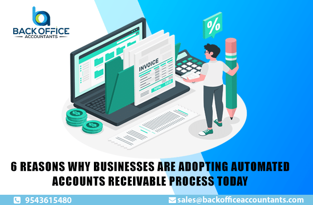 6 Reasons Why Businesses are Adopting Automated Accounts Receivable Process Today