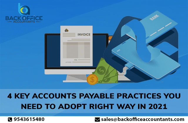 Back Office Accountants - 4 Key Accounts Payable Practices You Need to Adopt Right way in 2021