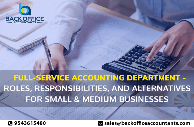 Full-Service Accounting Department - Roles, Responsibilities, And  Alternatives For Small & Medium Businesses |