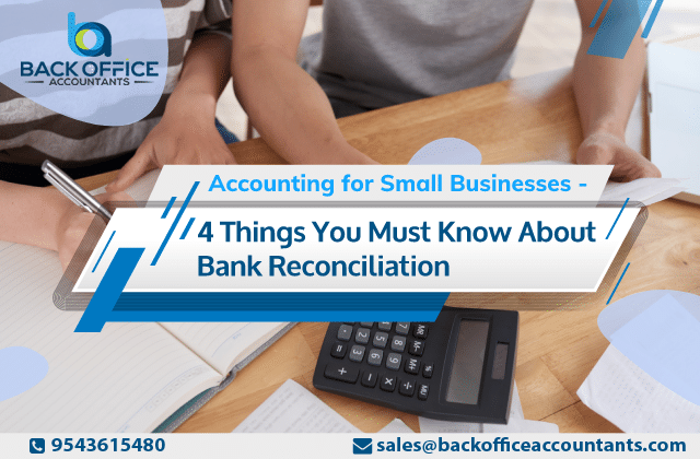 Accounting for Small Businesses – 4 Things You Must Know About Bank Reconciliation