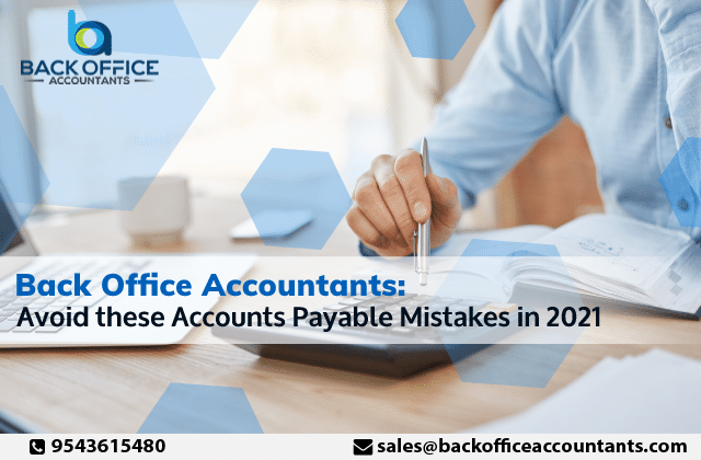 Back Office Accountants - Avoid These Accounts Payable Mistakes in 2021