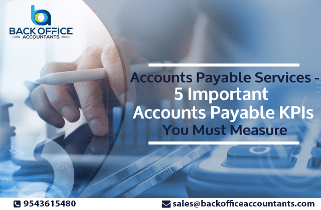 Accounts Payable Services - 5 Important Accounts Payable KPIs You Must Measure