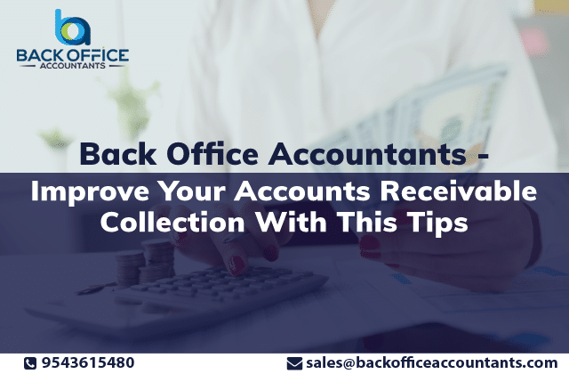 Back Office Accountants - Improve Your Accounts Receivable Collection With This Tips