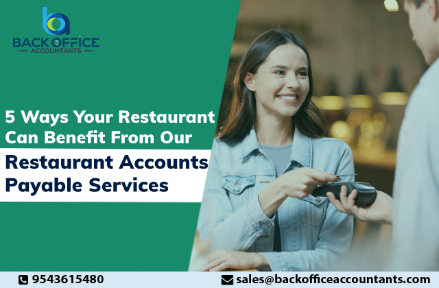 Back Office Accountants: 5 Ways Your Restaurant Can Benefit From Our Restaurant Accounts Payable Services
