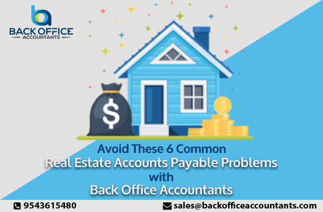 Avoid These 6 Common Real Estate Accounts Payable Problems with Back Office Accountants