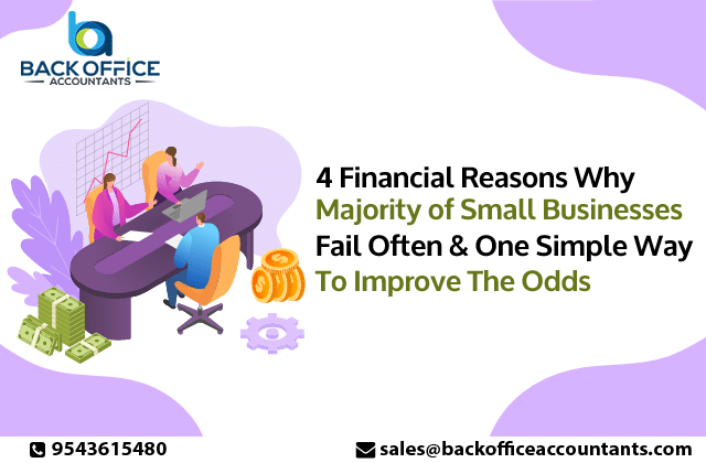4 Financial Reasons Why Majority of Small Businesses Fail Often & One Simple Way To Improve The Odds