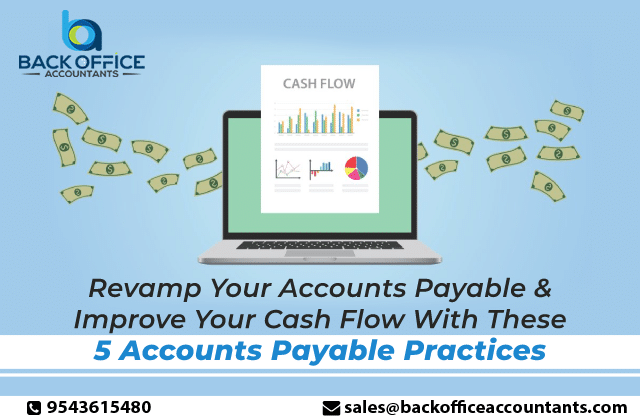 Revamp Your Accounts Payable & Improve Your Cash Flow With These 5 Accounts Payable Practices