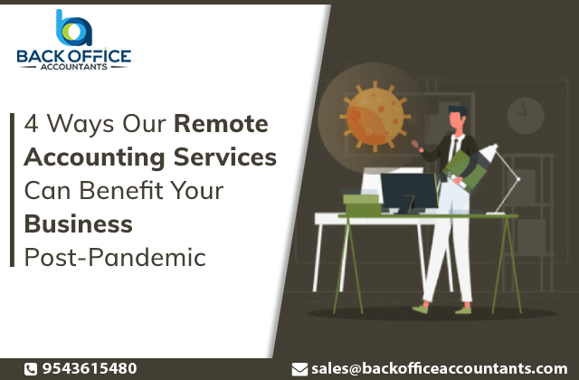 Back Office Accountants - 4 Ways Our Remote Accounting Services Can Benefit Your Business Post-Pandemic