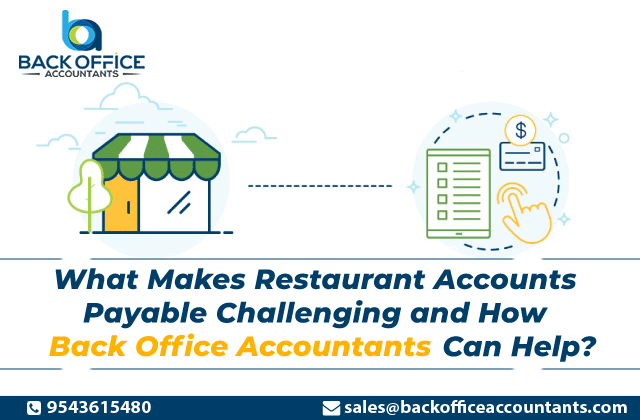 What Makes Restaurant Accounts Payable Challenging and How Back Office Accountants Can Help?