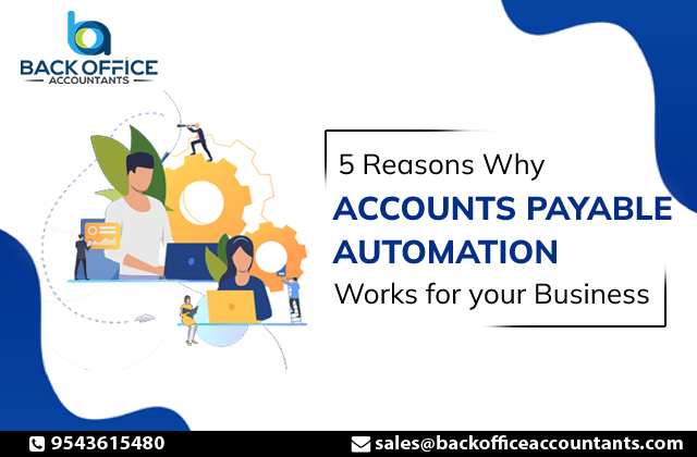 5 Reasons Why Accounts Payable Automation Works for your Business