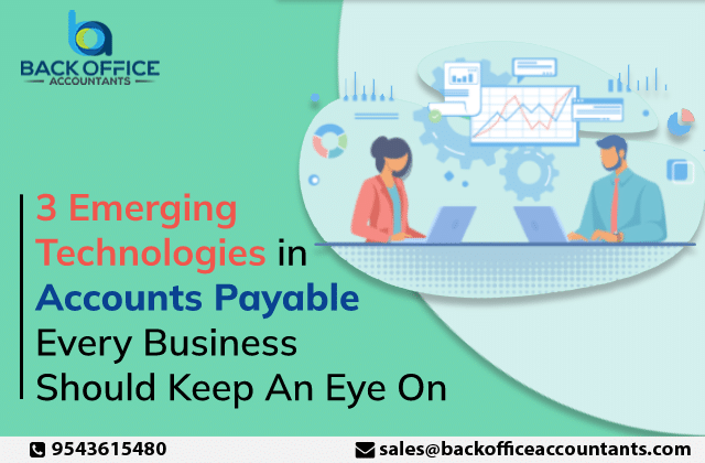 3 Emerging Technologies in Accounts Payable Every Business Should Keep An Eye On