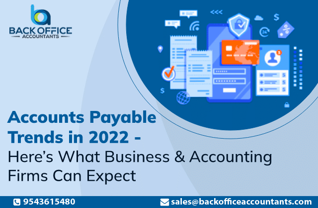 Accounts Payable Trends in 2022 - Here’s What Business & Accounting Firms Can Expect: