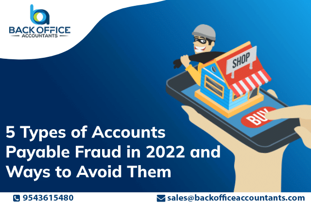 5 Types of Accounts Payable Fraud in 2022 and Ways to Avoid Them