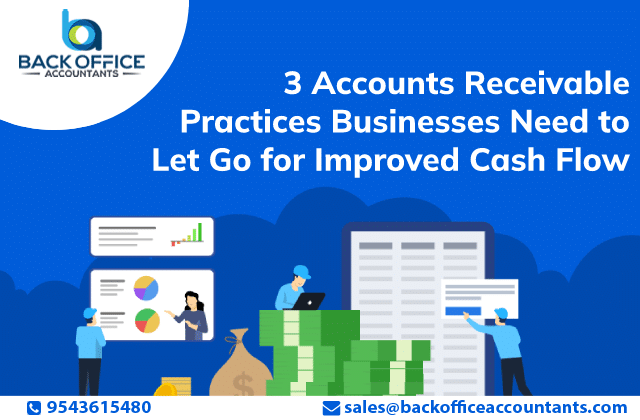 3 Accounts Receivable Practices Businesses Need to Let Go for Improved Cash Flow
