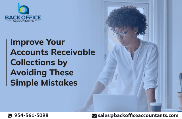 Improve Your Accounts Receivable Collections by Avoiding These Simple Mistakes