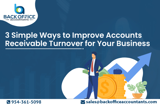 3 Simple Ways to Improve Accounts Receivable Turnover for Your Business