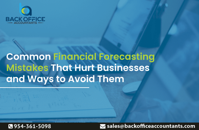 Common Financial Forecasting Mistakes That Hurt Businesses and Ways to Avoid Them