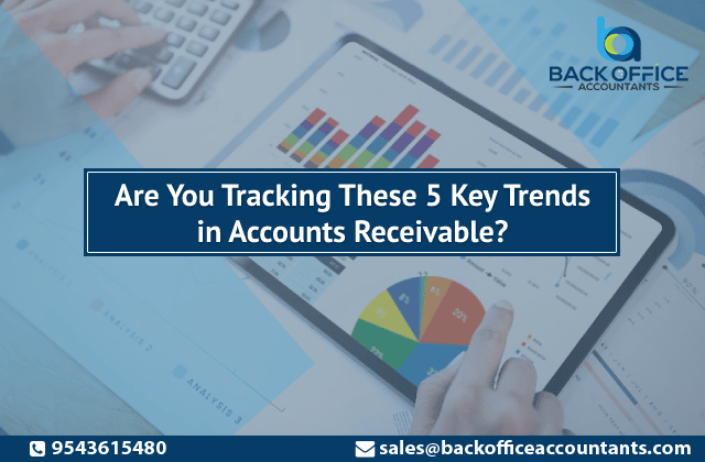 Are You Tracking These 5 Key Trends in Accounts Receivable?