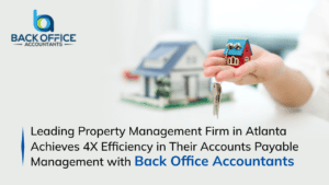 Leading Property Management Firm in Atlanta Achieves 4X Efficiency in Their Accounts Payable Management with Back Office Accountants