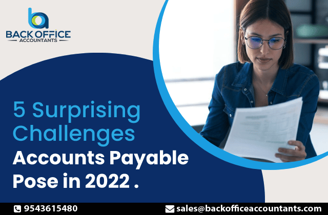 5 Surprising Challenges Accounts Payable Pose in 2022