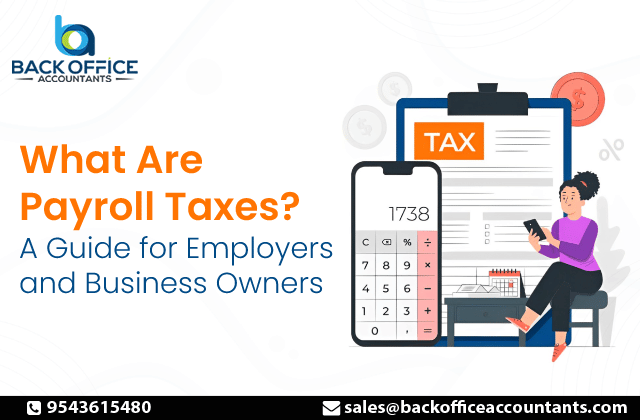 What Are Payroll Taxes? A Guide for Employers and Business Owners