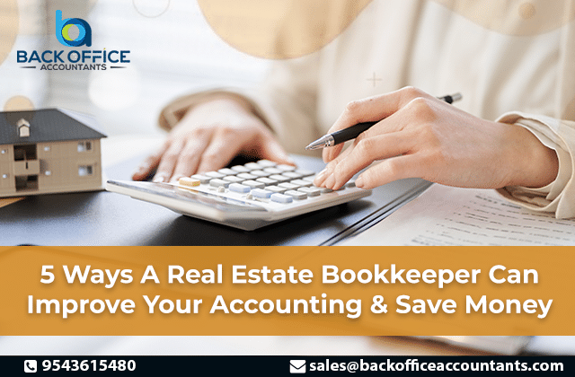 5 Ways A Real Estate Bookkeeper Can Improve Your Accounting & Save Money