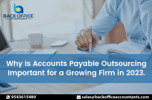 Why Is Accounts Payable Outsourcing Important for A Growing Firm in 2023?