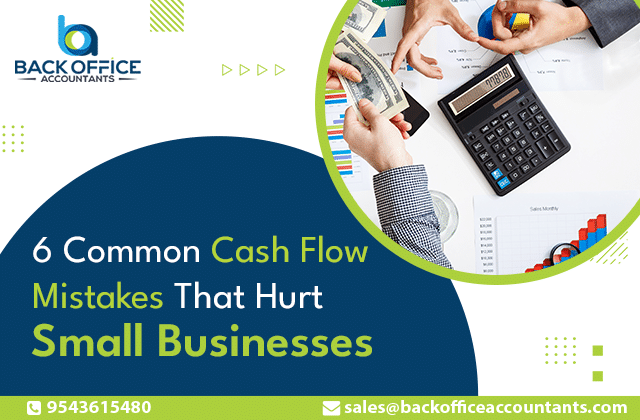 6 Common Cash Flow Mistakes That Hurt Small Businesses